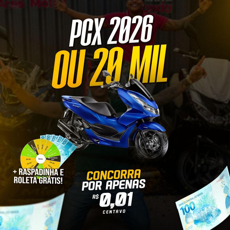 PCX OU R$20.000,00MIL