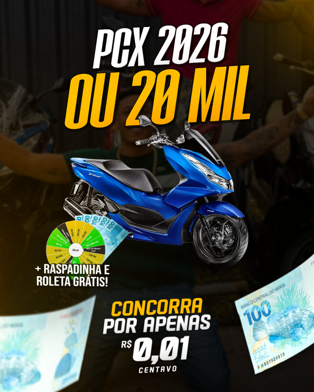 PCX OU R$20.000,00MIL
