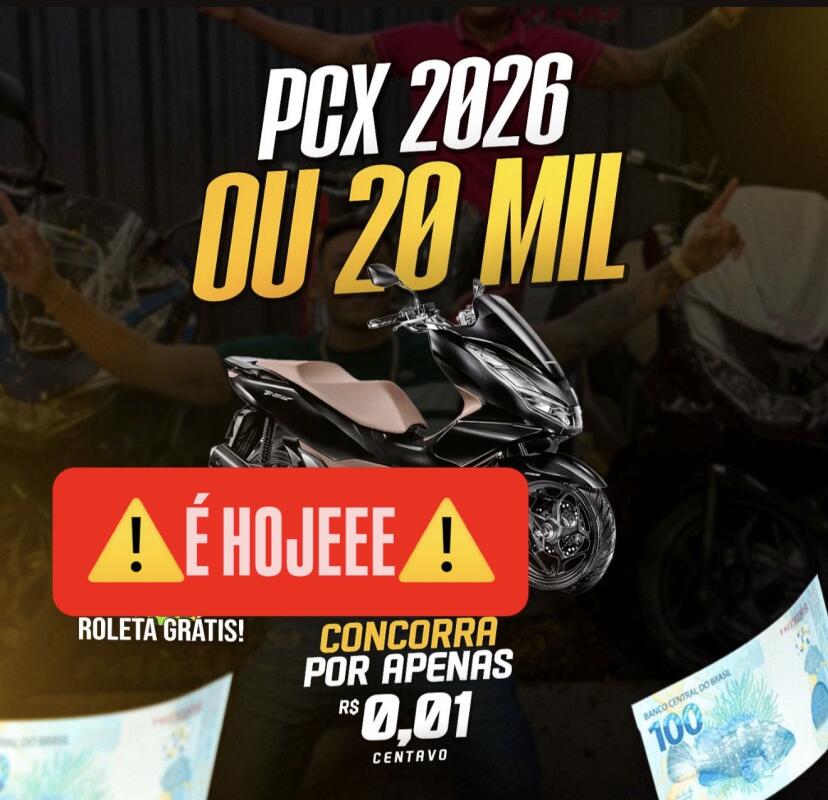 PCX OU R$20.000,00MI